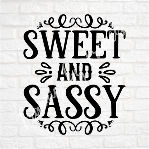 Sweet And Sassy Svg Sassy Quotes Svg Cute Quotes Svg Digital Etsy