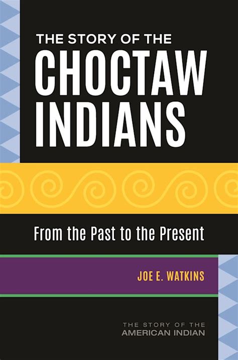 The Story Of The Choctaw Indians From The Past To The Present The