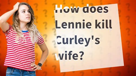 How Does Lennie Kill Curleys Wife Youtube