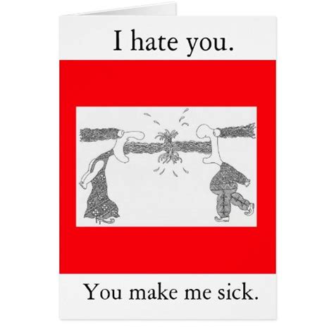 I Hate You You Make Me Sick Card Zazzle