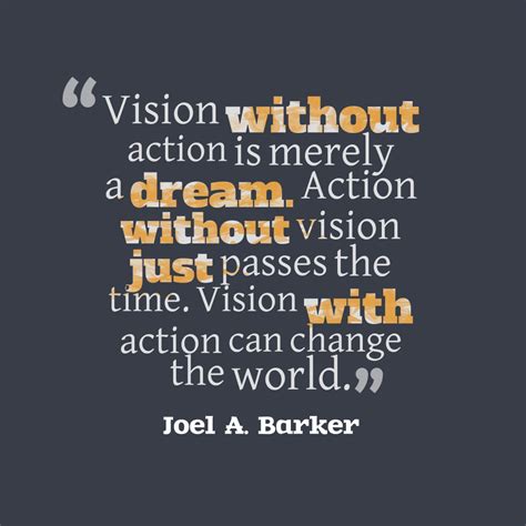 Vision Without Action Is Merely A Dream Action Without Vision Just