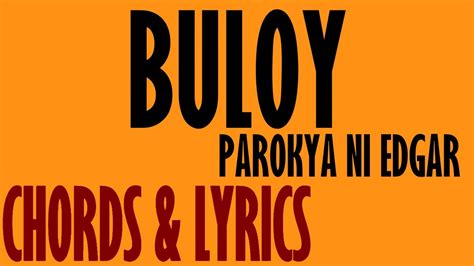Buloy Chords And Lyrics By Parokya Ni Edgar Youtube
