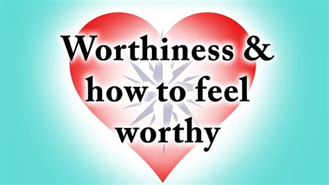 Worthiness And How To Feel Worthy Youtube