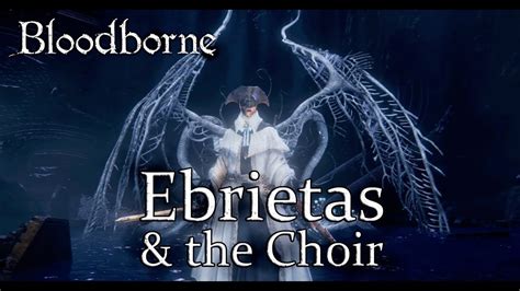 Bloodborne Lore Ebrietas And The Choir Youtube