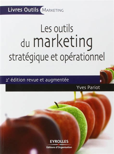 Les outils du marketing stratégique et opérationnel 35 outils et