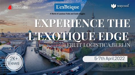 Experience The Lexotique Edge In Fruit Logisticaberlin Lexotique