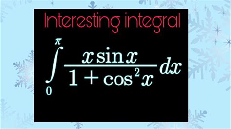 Integral Xsinx 1 Cos 2 X Dx From 0 To Pi Youtube