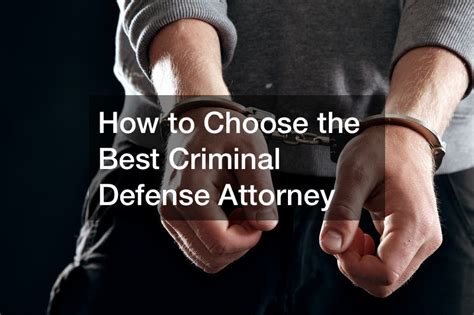How To Choose The Best Criminal Defense Attorney Legal Business News