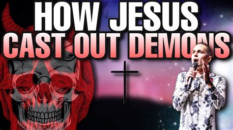 How Jesus Cast Out Demons Youtube