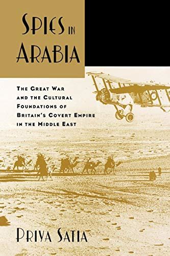 Spies In Arabia The Great War And The Cultural Foundations Of Britain