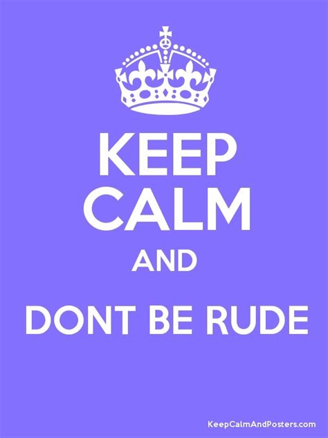 Dont Be Rude Quotes Quotesgram