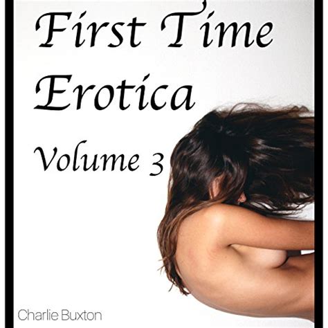 First Time Erotica Volume Audio Download Charlie Buxton Missy Cambridge Charlie Buxton