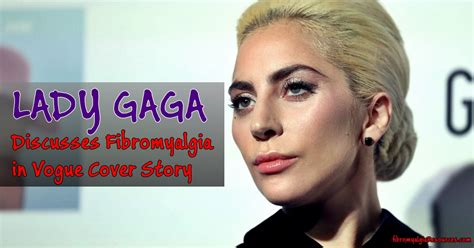 Lady Gaga Opens Up In Vogue Interview About Struggling With Fibromyalgia Fibromyalgia Resources