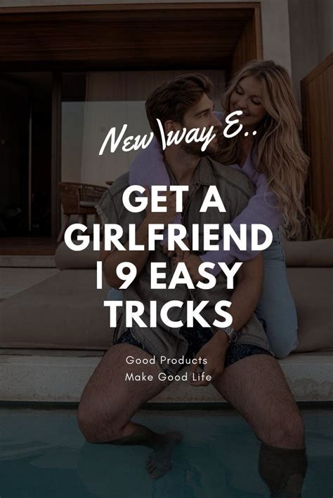 Get A Girlfriend 9 Easy Tricks In 2020 Get A Girlfriend Simple