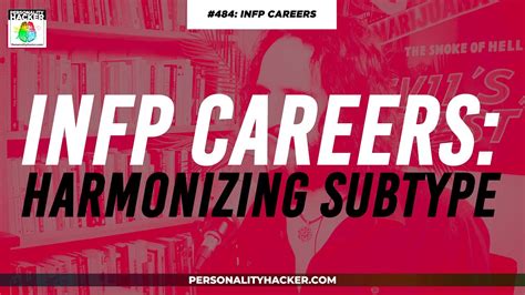 Infp Careers For Harmonizing Subtypes From Ep 484 Personalityhacker