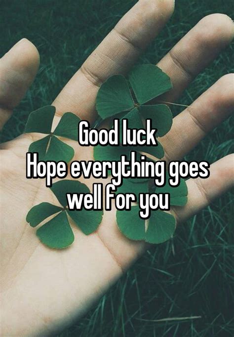 Good Luck Hope Everything Goes Well For You