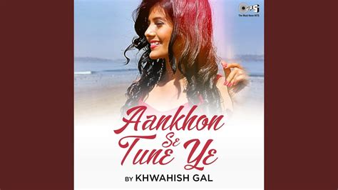 Aankhon Se Tune Ye Cover By Khwahish Gal Youtube
