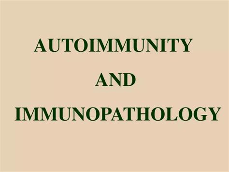 Ppt Autoimmunity And Immunopathology Powerpoint Presentation Free