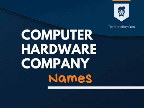 381 Best Computer Hardware Company Names Thebrandboycom