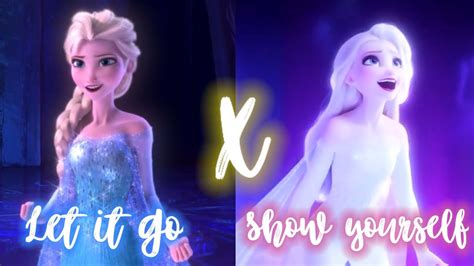 Let It Go X Show Yourself Mashup Music Video Youtube