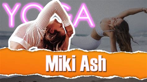 Certified yoga teachers and yoga instructors (ryt 200, ryt 500, eryt) in canada registered with yoga alliance (usa). Miki Ash | Yoga Instructor - YouTube