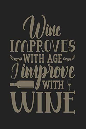 Wine Improves With Age I Improve With Wine Wine Journal And Record