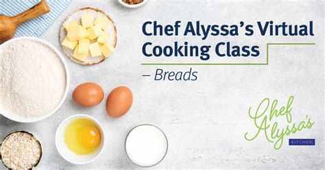 Chef Alyssas Virtual Cooking Class Breads
