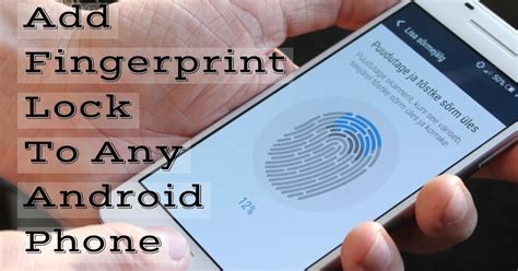 How To Add Fingerprint Lock To Any Android Phone 100 Working No Root