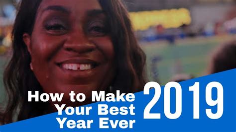 How To Make 2019 Your Best Year Ever Youtube