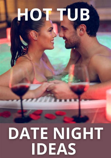 Hot Tub Date Night How To Plan Your Romantic Experience Pool Hot Tub Getaway Cabins Hot Tub