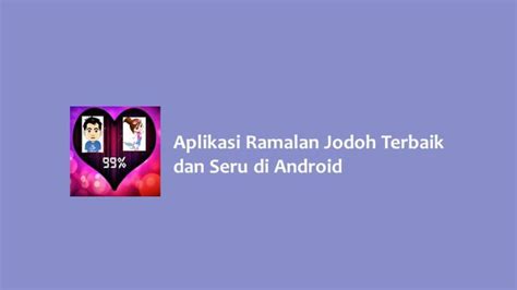 10 Aplikasi Ramalan Jodoh Terbaik Dan Seru Di Android Hallo Gsm