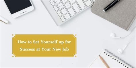 How To Set Yourself Up For Success At Your New Job