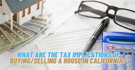 What Are The Tax Implications Of Buyingselling A House In California