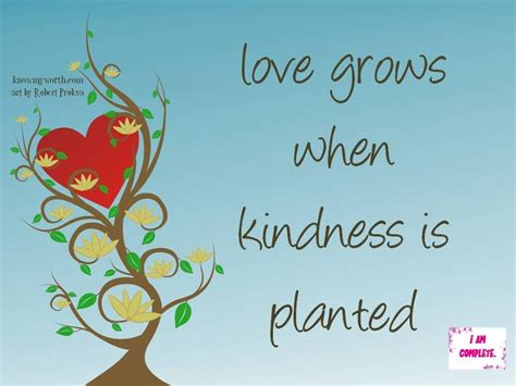 Plant The Seeds Of Kindness And Watch Love Grow Kindness Kindness
