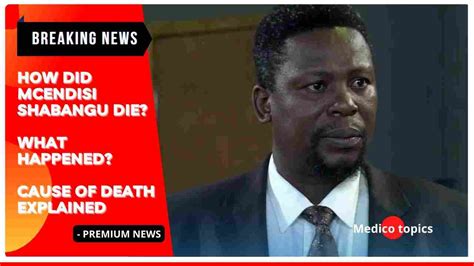 How Did Mncedisi Shabangu Die Cause Of Death Explained