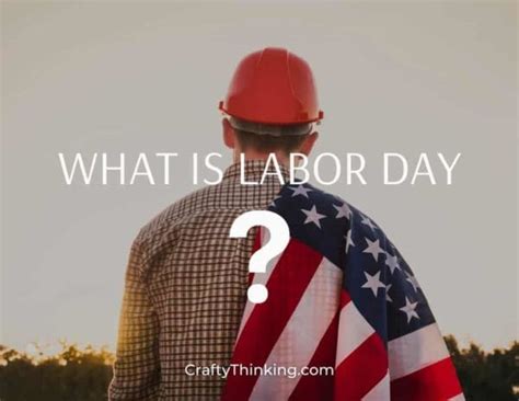 What Is Labor Day The History Of Labor Day Holiday Craftythinking