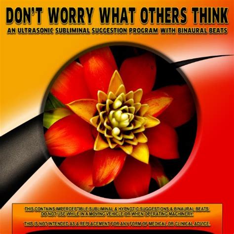 Dont Worry What Others Think Ultrasonic Subliminal Suggestion Program Digital Music