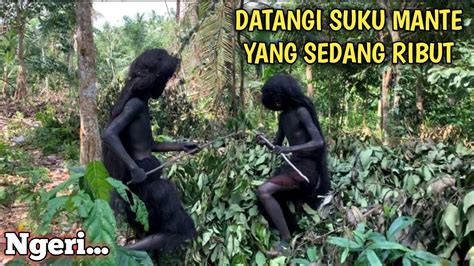 Ngeri Ngeri Sedep Lihat Suku Mante Ribut Saling Adu T Mb K Youtube