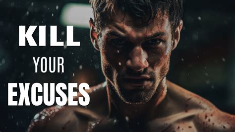 Kill Your Excuses Best Motivational Speech Youtube
