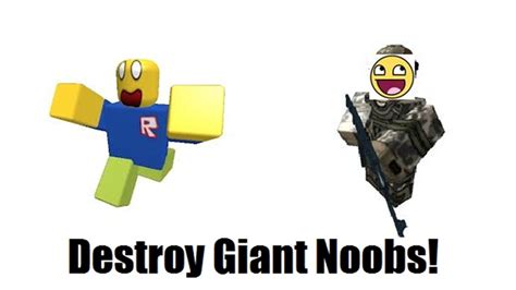 Destroy Giant Noobs Roblox Go