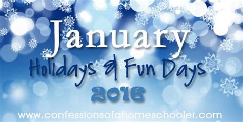 January 2016 Holidays And Fun Days Confessions Of A Homeschooler
