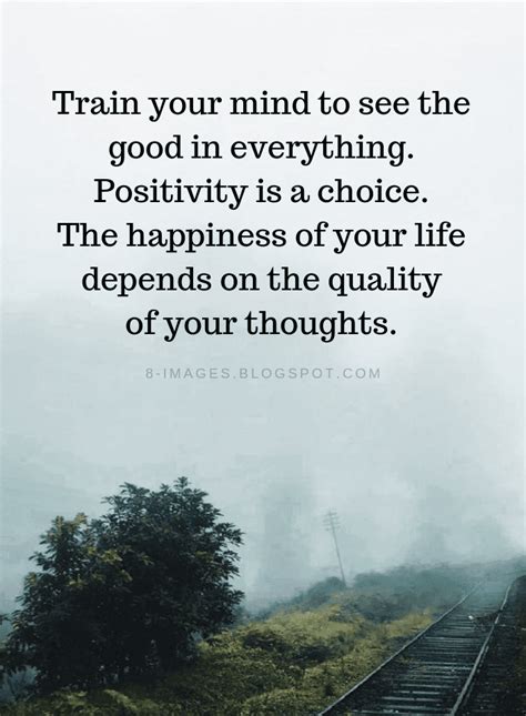 positive thinking quotes train your mind to see the good in everything positivity is a choice