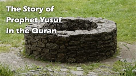 The Story Of Yusuf Joseph As Described By Allah In The Quran Youtube