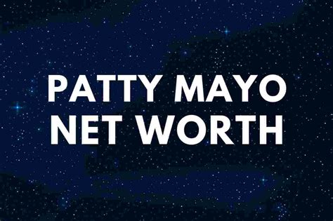 Patty Mayo Net Worth Wife Famous People Today