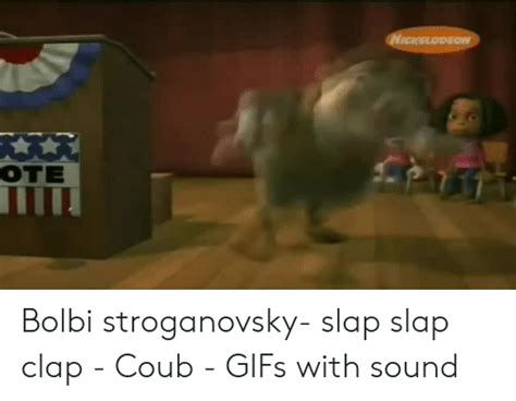 Ote Bolbi Stroganovsky Slap Slap Clap Coub S With Sound Bolbi