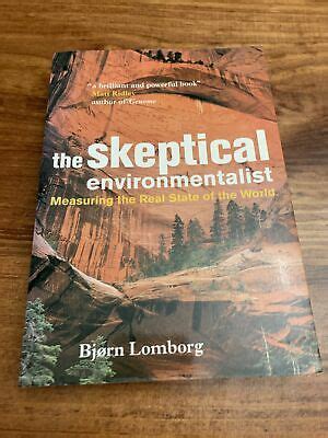 Bjorn lomborgis the author ofthe skeptical environmentalistand has written for numerous publications, includingthe new york times, the wall street journal,the economist,andusa. The Skeptical Environmentalist: Measuring the Real State ...