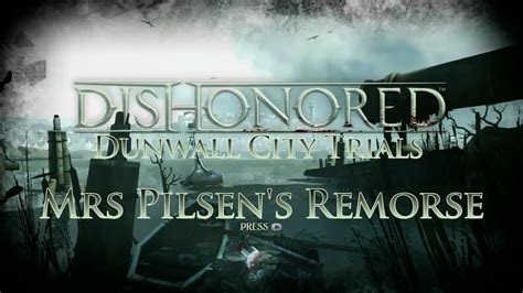 Dishonored Dunwall City Trials Mrs Pilsens Remorse
