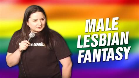 Male Lesbian Fantasy Stand Up Comedy Youtube