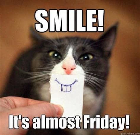 101 Smile Memes Smile Its Almost Friday Friday Meme Its Friday