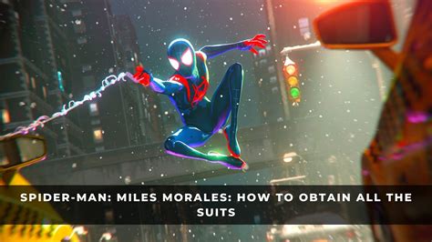 Spider Man Miles Morales How To Obtain All The Suits Keengamer